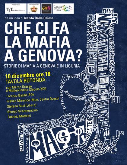 lunedì 10 dicembre ore 18, Teatro dell’Archivolto – Piazza Modena 3 Genova – Tavola rotonda: "Che ci fa la mafia a Genova?"