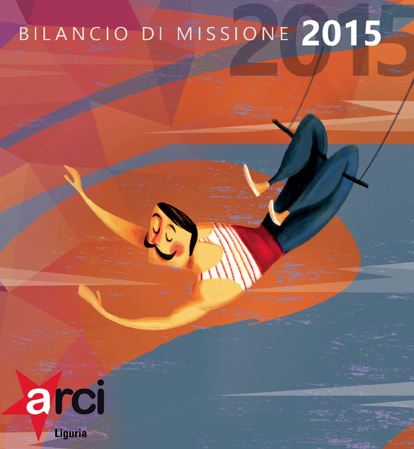 Restituire ciò che l'Arci fa in Liguria ogni anno è un dovere. Ecco il Bilancio di Missione 2015!