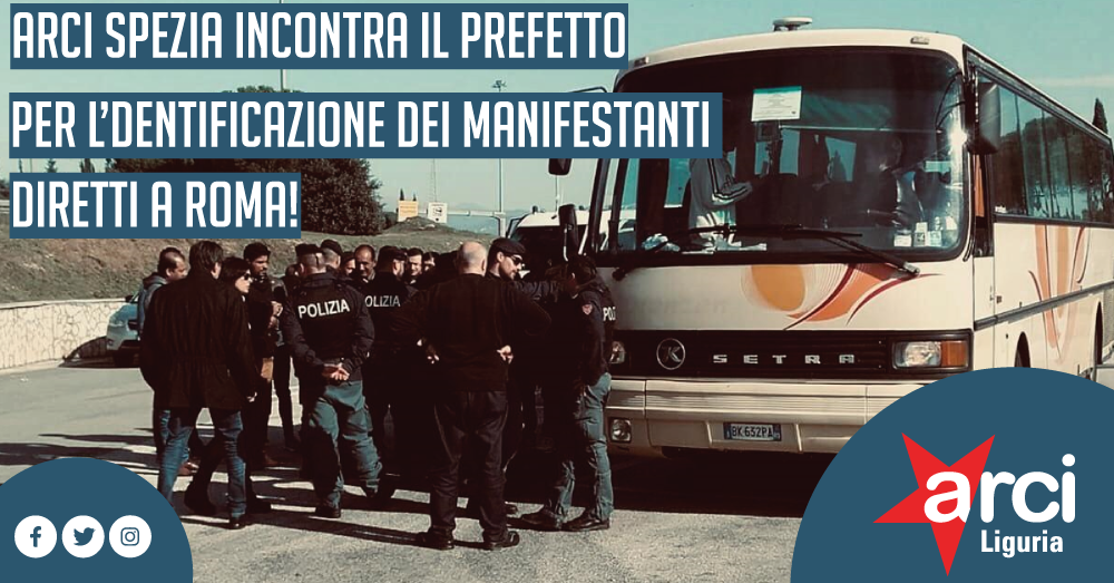 ARCI Spezia incontra il prefetto per le identificazioni sui pullman diretti a Roma!