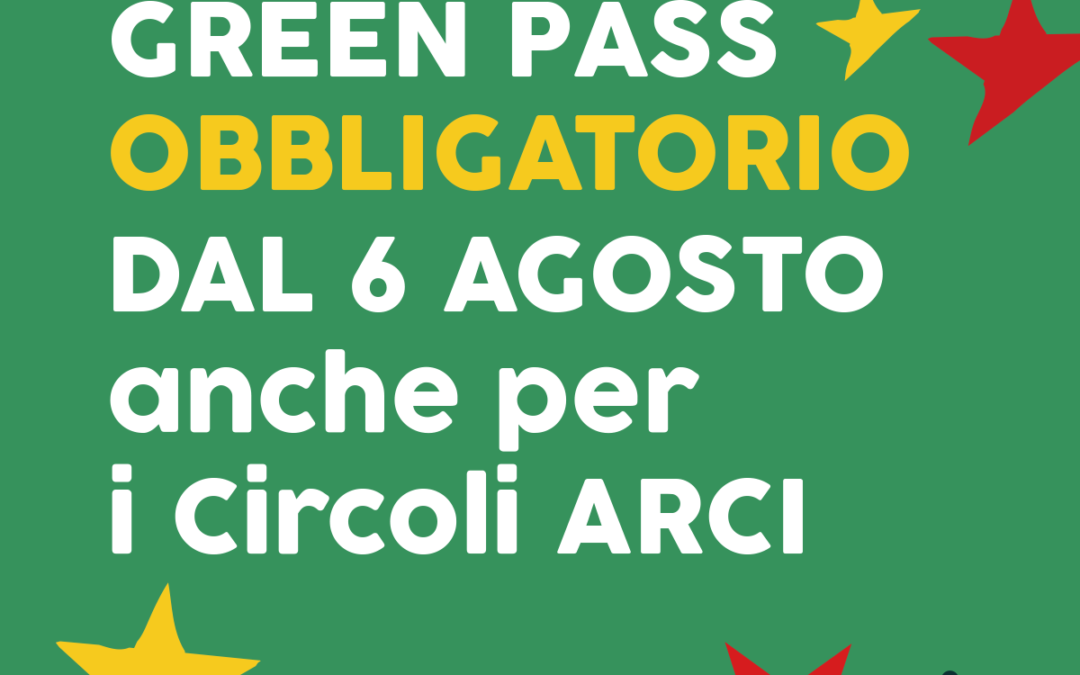 Green Pass obbligatorio dal 6 Agosto anche per i Circoli Arci
