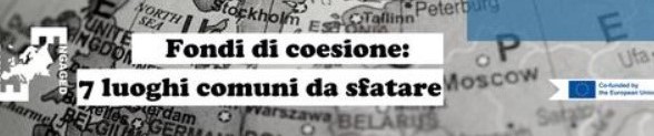 Fondi di coesione: 7 luoghi comuni da sfatare
